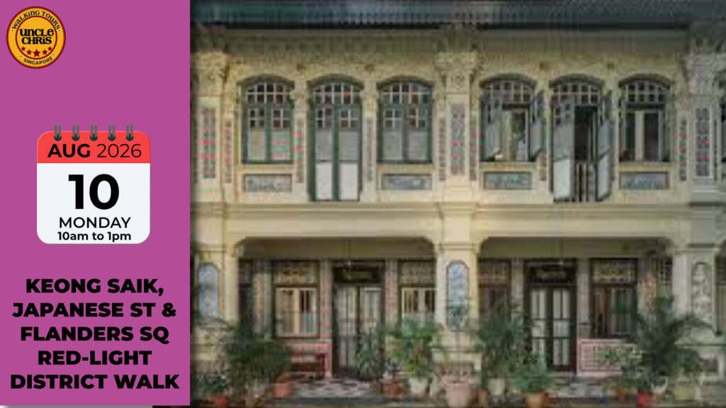 KEONG SAIK, JAPANESE ST & FLANDERS SQ RED-LIGHT DISTRICT WALK Mon, 10th Aug 2026 9am to 1pm
